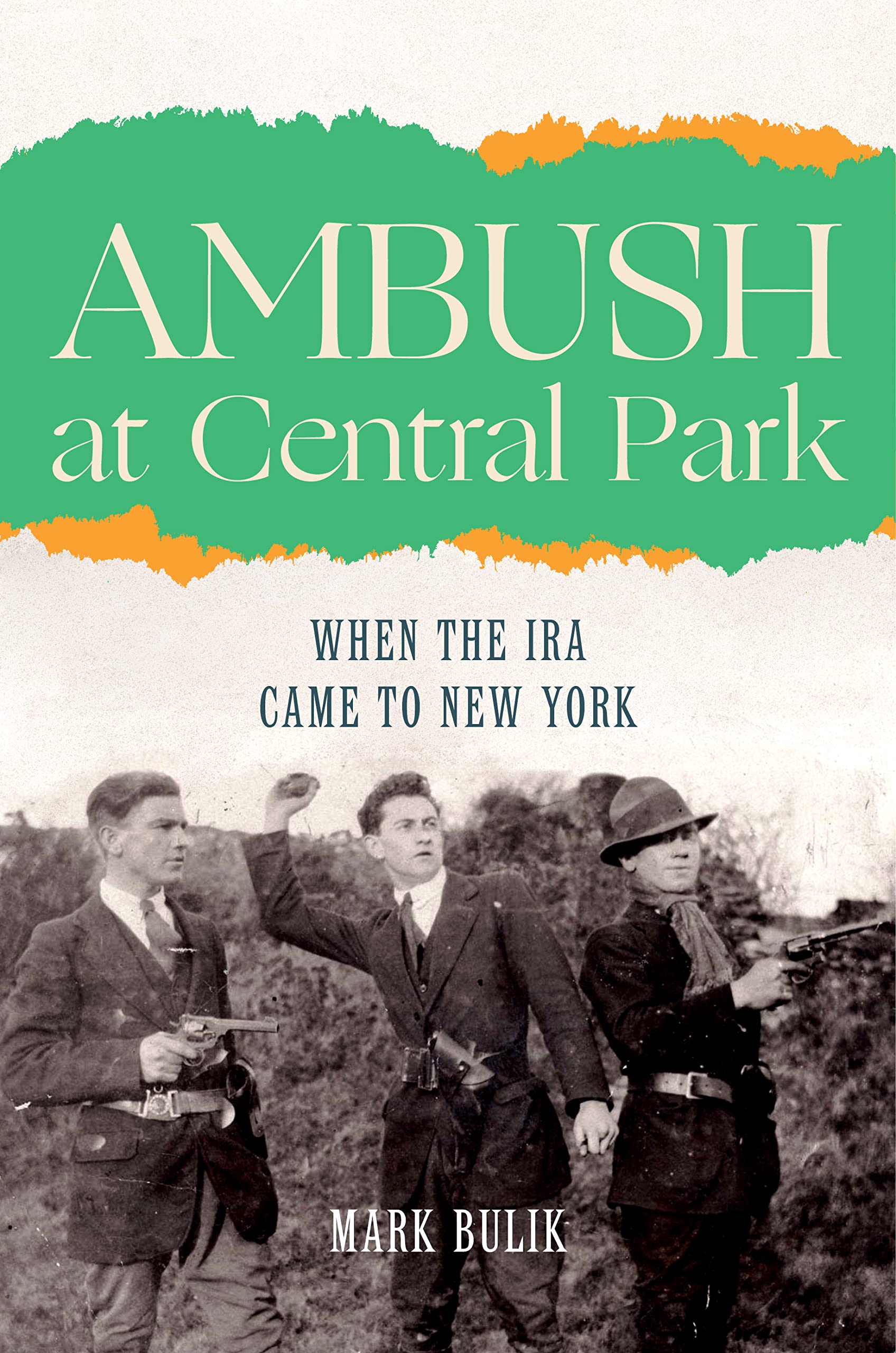 Ambush at Central Park: When the IRA Came to New York Politics & Society