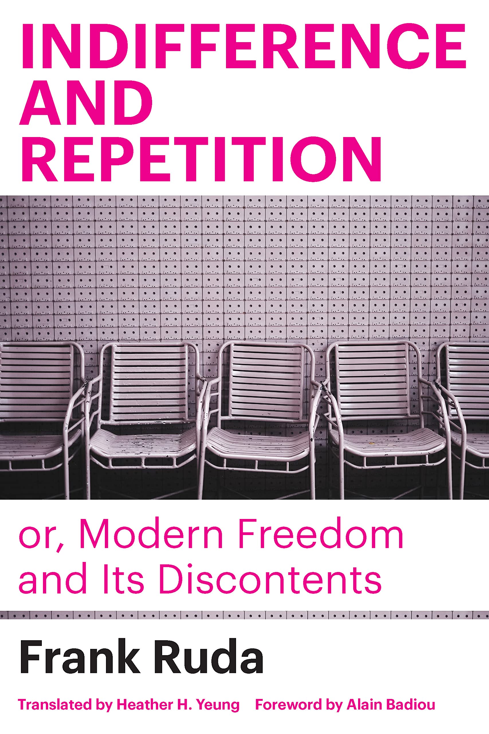 Indifference and Repetition: Or, Modern Freedom and Its Discontents Philosophy