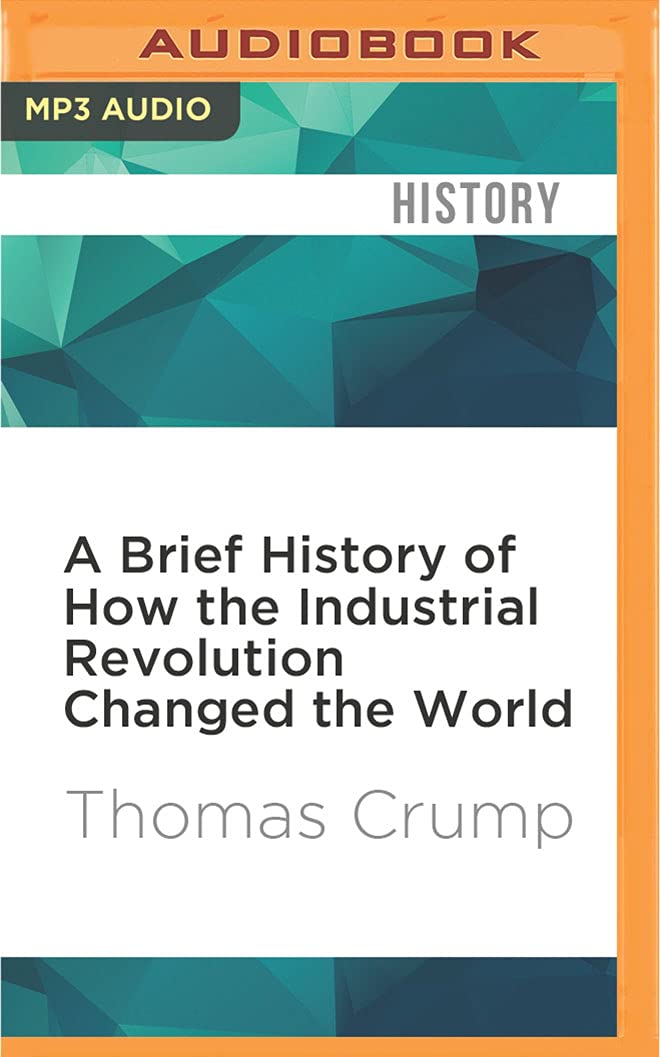 A Brief History of How the Industrial Revolution Changed the World: Brief Histories Social Sciences