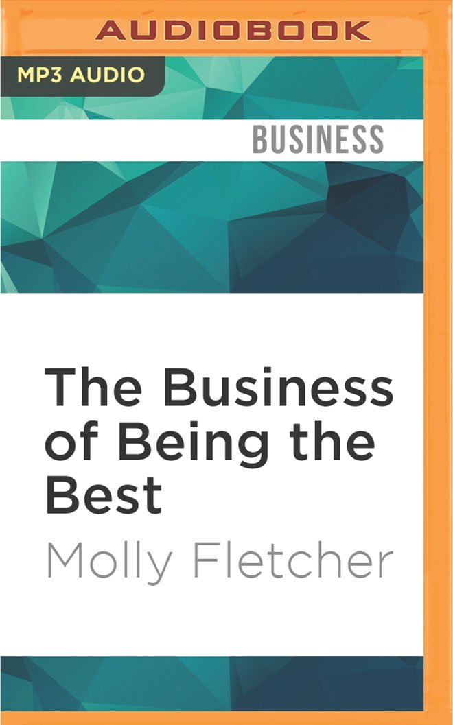 The Business of Being the Best: Inside the World of Go-Getters and Game Changers Business, Finance & Career