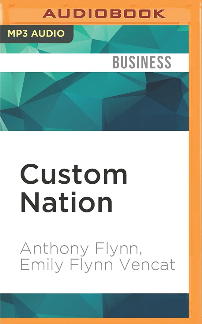 Custom Nation: Why Customization Is the Future of Business and How to Profit from It Business, Finance & Career