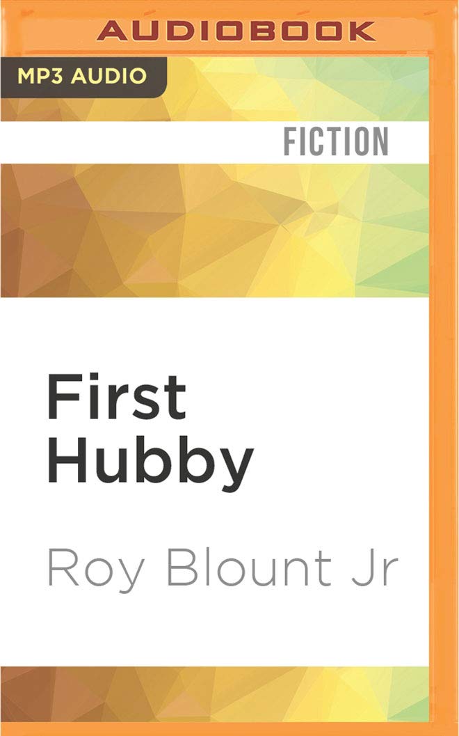 First Hubby: A Novel about a Man Who Happens to Be Married to the President of the United States Humour & Satire