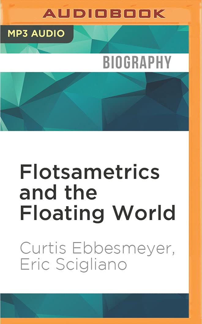 Flotsametrics and the Floating World: How One Man's Obsession Revolutionized Ocean Science Science