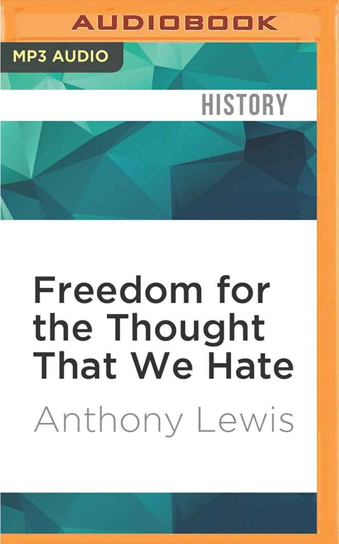 Freedom for the Thought That We Hate: A Biography of the First Amendment Law