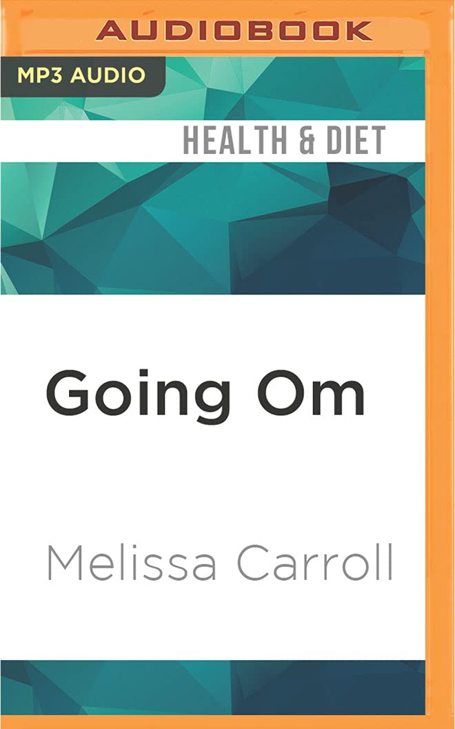 Going Om: Real Life Stories on and Off the Yoga Mat Health, Nutrition & Fitness