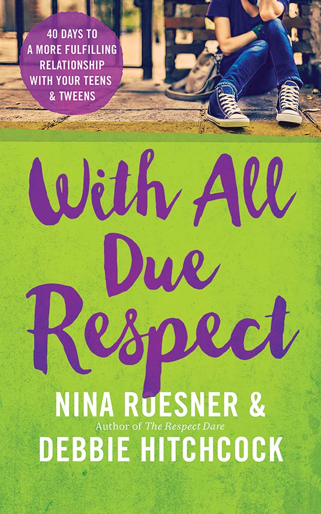 With All Due Respect: 40 Days to a More Fulfilling Relationship with Your Teens & Tweens Social Sciences