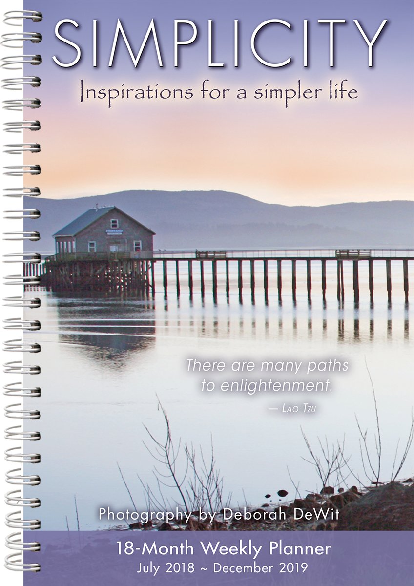2019 Simplicity Inspirations for a Simpler Life 18-Month Weekly Planner: By Sellers Publishing Photography