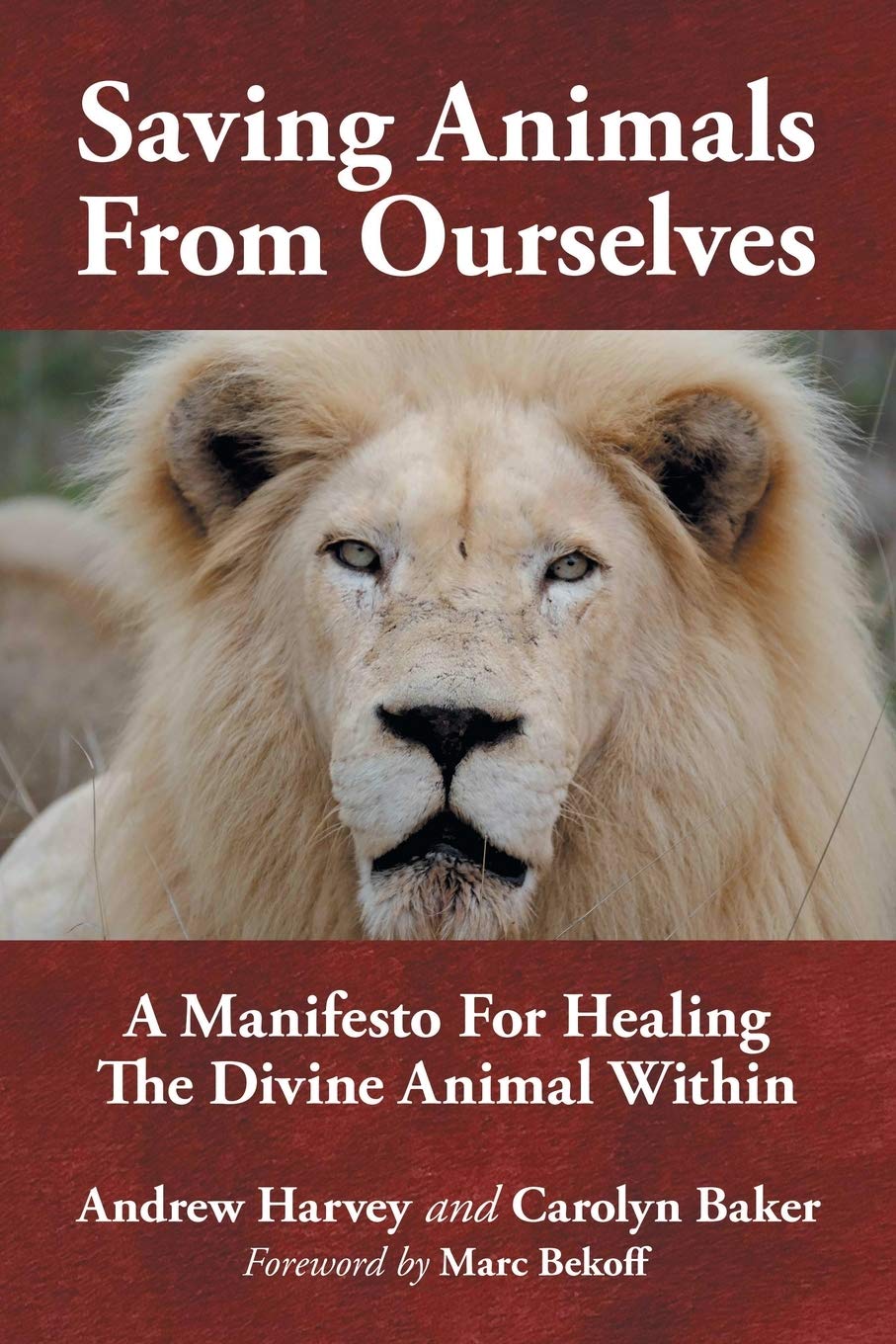 Saving Animals from Ourselves: A Manifesto for Healing the Divine Animal Within Business & Technology