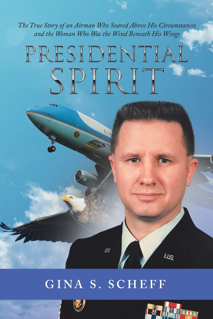 Presidential Spirit: The True Story of an Airman Who Soared Above His Circumstances and the Woman Who Was the Wind Beneath His Wings Science Books