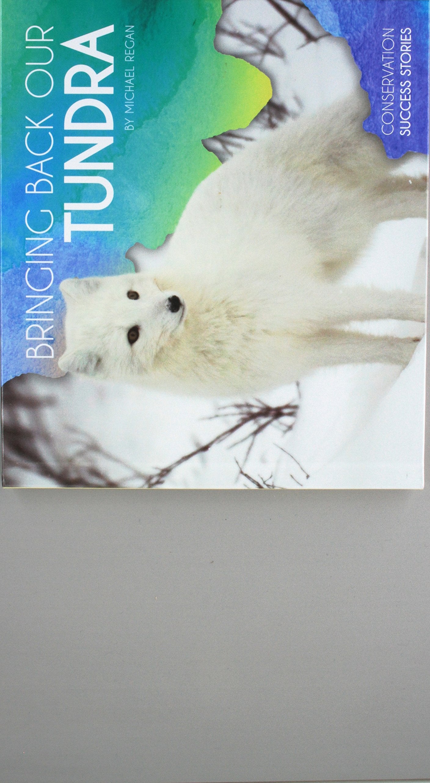 Bringing Back Our Tundra (Conservation Success Stories) Non-fiction