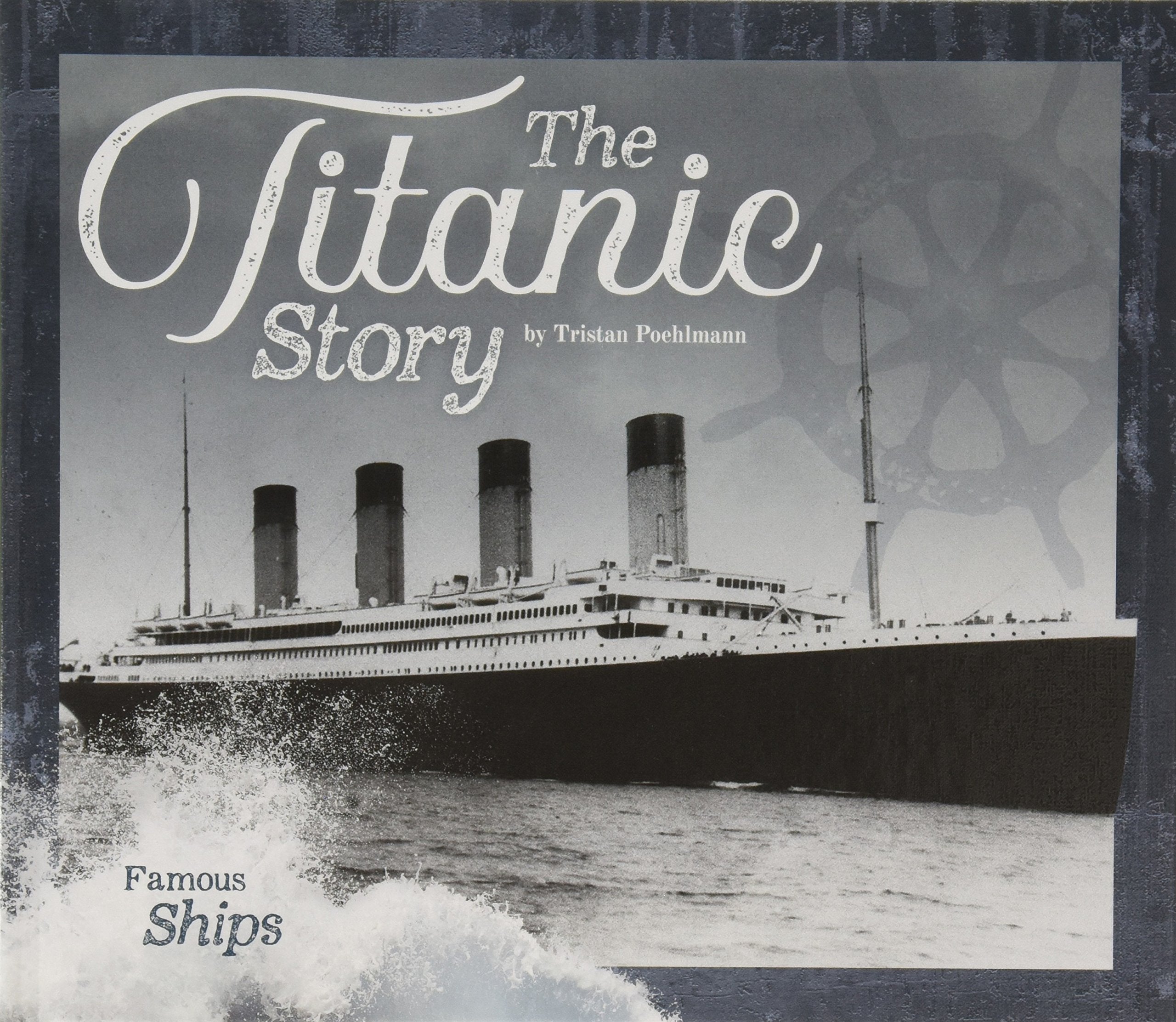 The Titanic Story (Famous Ships) Non-fiction