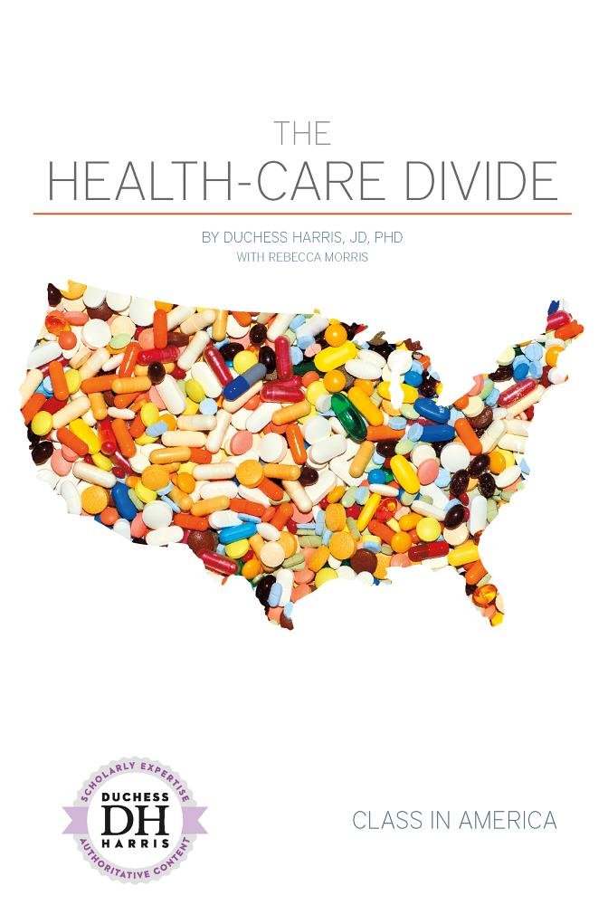 The Health-Care Divide (Class in America) Politics & History