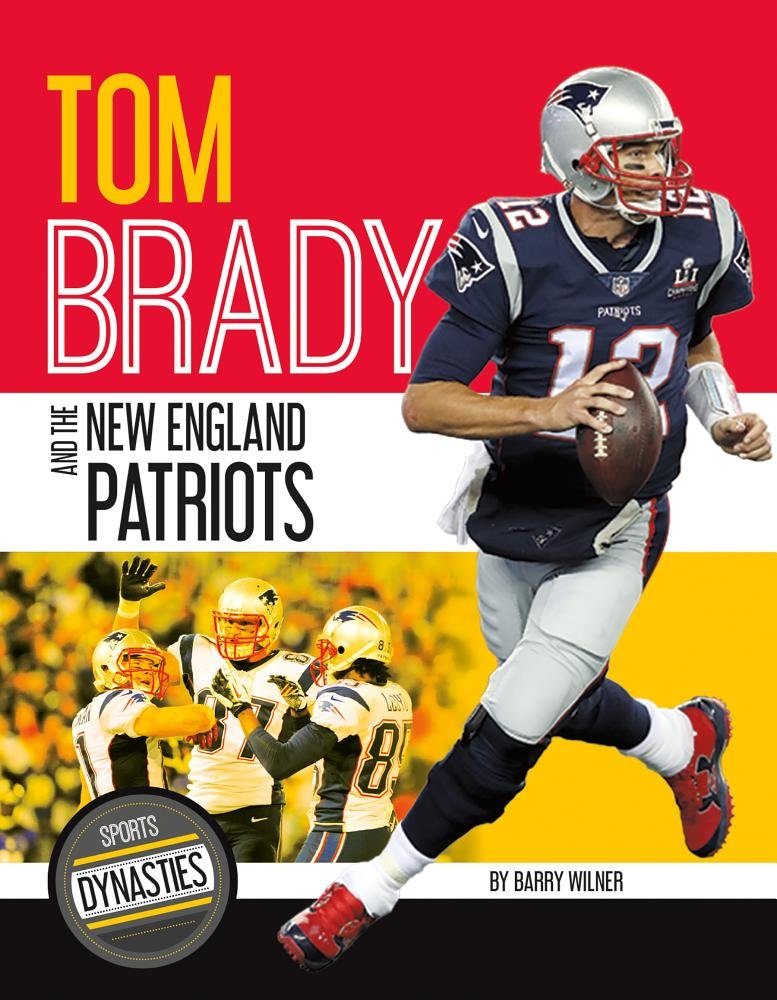 Tom Brady and the New England Patriots (Sports Dynasties) Leisure & Fun