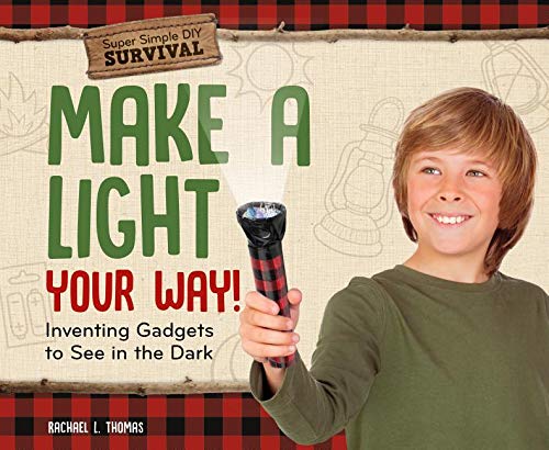 Make a Light Your Way!: Inventing Gadgets to See in the Dark (Super Simple DIY Survival) Tiptoi & Games