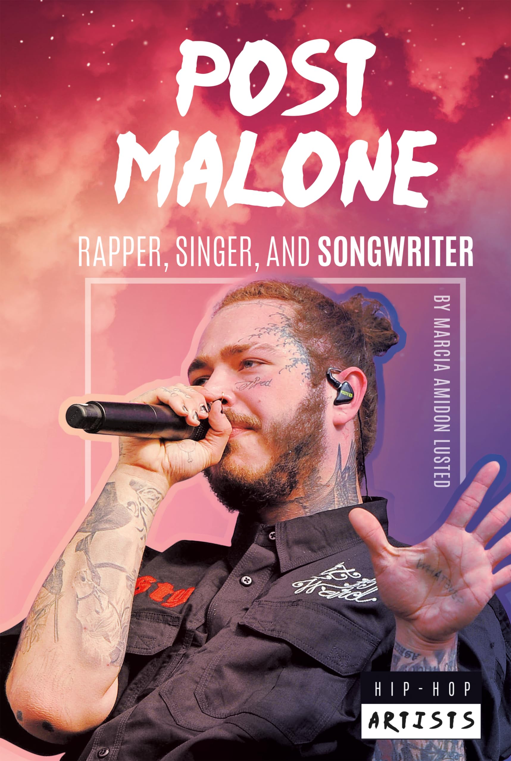 Post Malone: Rapper, Singer, and Songwriter (Hip-hop Artists) Non-fiction