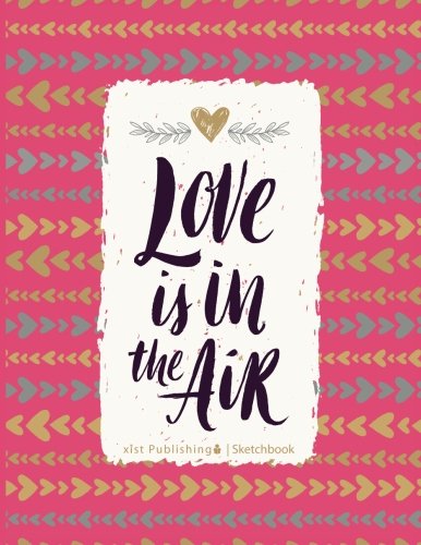 Love is in the Air Sketchbook (Sketchbooks for Kids and Adults) Contemporary Romance