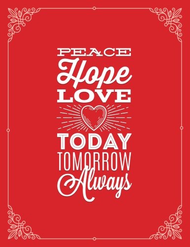 Peace Hope Love Today Tomorrow Always: Blank Sketchbook, Extra large, Draw, Sketch, and Doodle Pad, 120 pages, White paper, (8.5 x 11) inches (Sketchbooks for Kids and Adults) Contemporary Romance