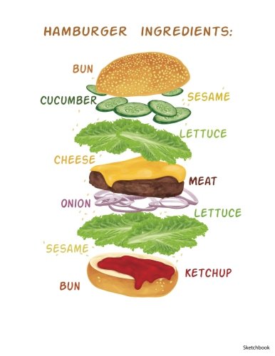 Hamburger Ingredients Sketchbook: Cute Sketchbook for Kids - 120 Blank Extra Large (8.5 x 11) pages (Xist Publishing) Cooking & Enjoying