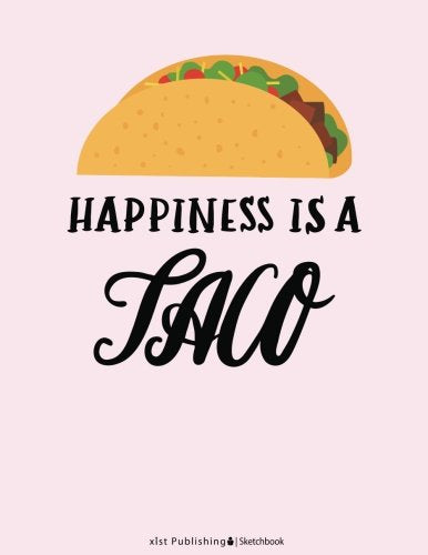 Happiness is a Taco Sketchbook: Cute Sketchbook for Kids - 120 Blank Extra Large (8.5 x 11) pages (Xist Publishing) Novels & Short Stories