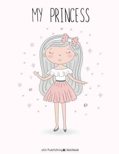 My Princess Sketchbook: Cute Sketchbook for Kids - 120 Blank Extra Large (8.5 x 11) pages (Sketchbooks for Kids and Adults) Novels & Short Stories