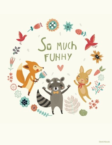So Much Funny: Extra large, Draw, Sketch, and Doodle Pad - Great Gift for Kids - 120 Blank Pages (8.5 x 11 inches) (Sketchbooks for Kids and Adults) Books
