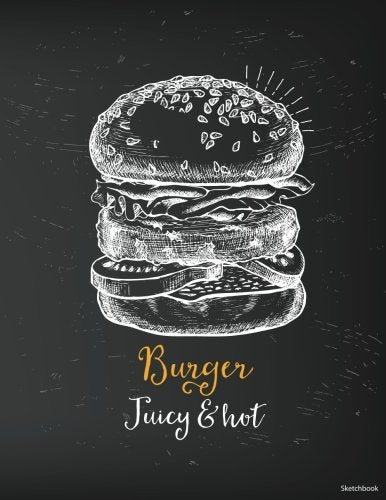 Burger Juicy & Hot: Cute Sketchbook, Blank Book, Drawing Pad, Large Sketchbook, and Unlined Notebook - 120 pages - "Gifts for Kids" "Gifts for Adults" (Sketchbooks for Kids and Adults) Novels & Short Stories