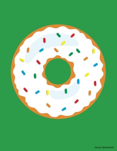 Donut Sketchbook: Cute Sketchbook, Blank Book, Drawing Pad, Large Sketchbook, and Unlined Notebook - 120 pages - "Gifts for Kids" "Gifts for Adults" (Sketchbooks for Kids and Adults) Books
