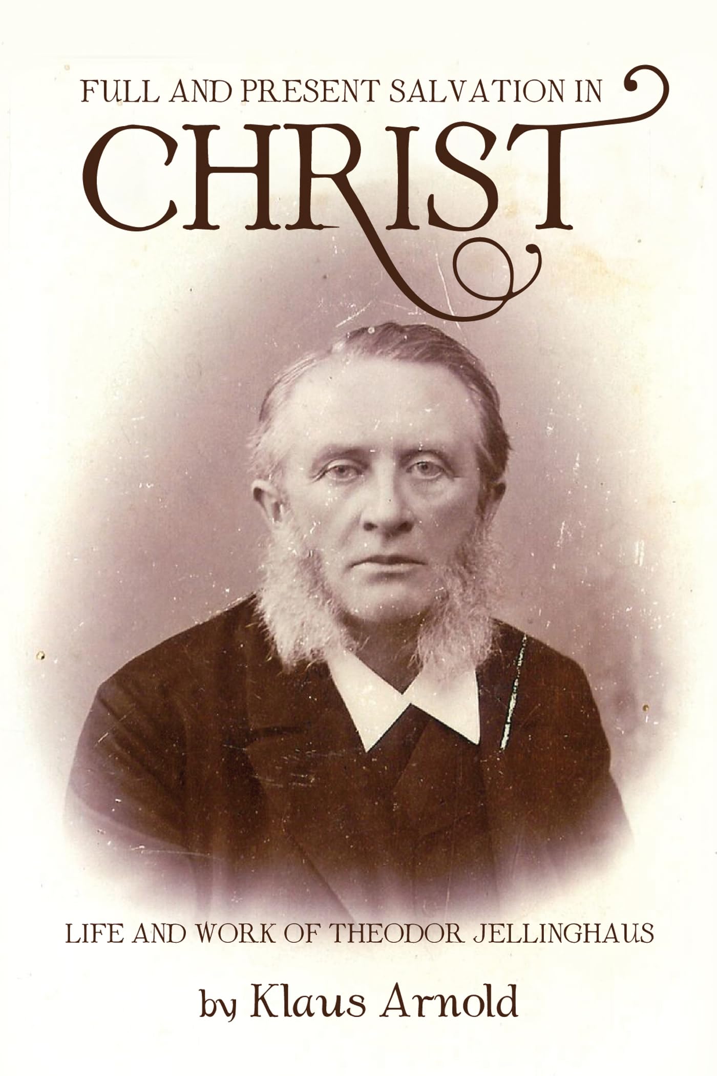 Full and Present Salvation in Christ: Life and Work of Theodor Jellinghaus Politics & Society