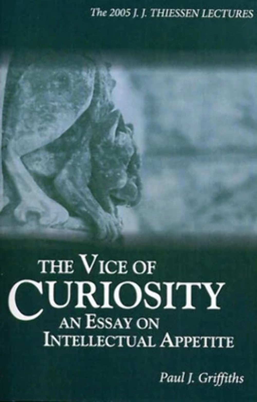 The Vice of Curiosity: An Essay on Intellectual Appetite (J.J. Thiessen Lecture) Social Sciences