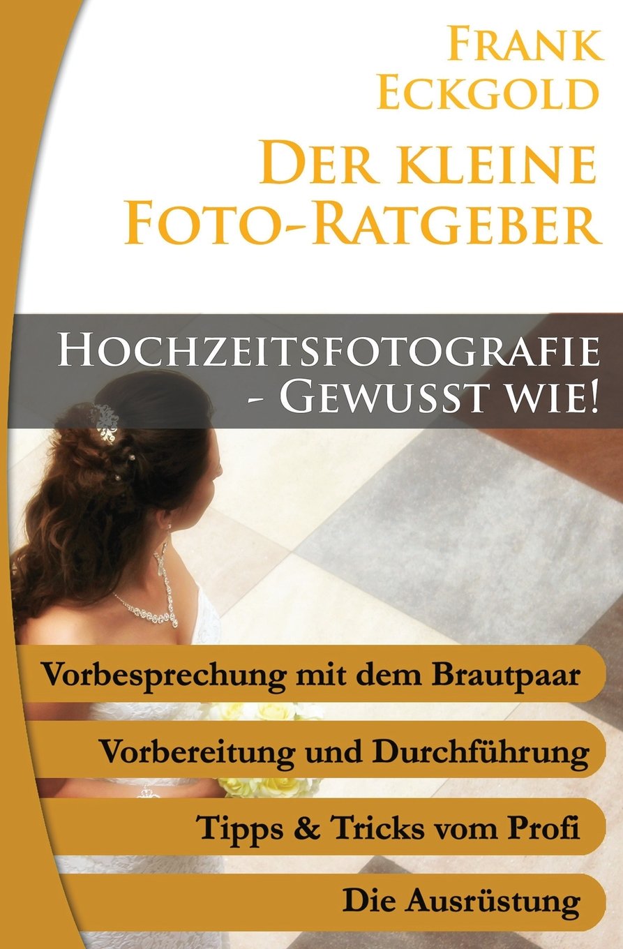 Hochzeitsfotografie - Gewußt wie (Der kleine Foto-Ratgeber, Band 13) Photography