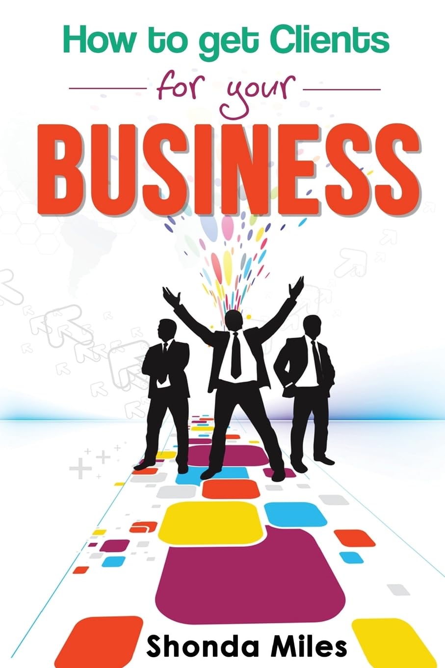 How to Get clients for your business Business, Finance & Career