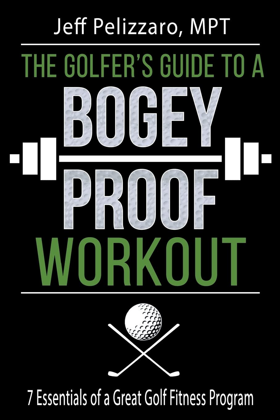 The Golfer's Guide to a Bogey Proof Workout: 7 Essentials to a Great Golf Fitness Program Leisure & Fun