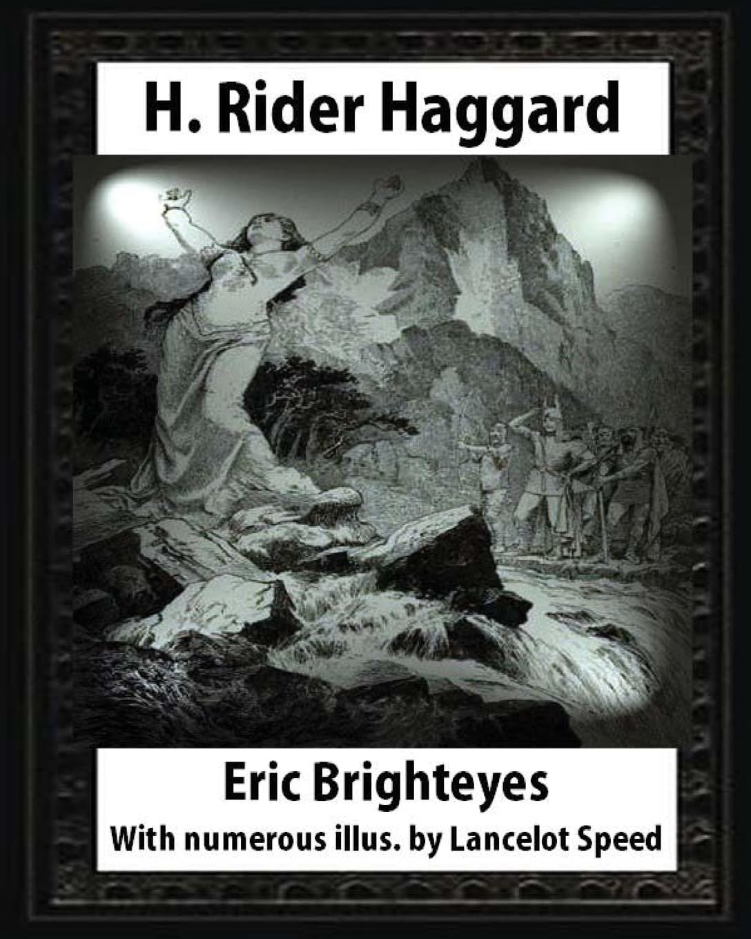 Eric Brighteyes (1891),by H. Rider Haggard and Lancelot Speed (1860?1931): Eric Brighteyes. With numerous illus. by Lancelot Speed Contemporary literature