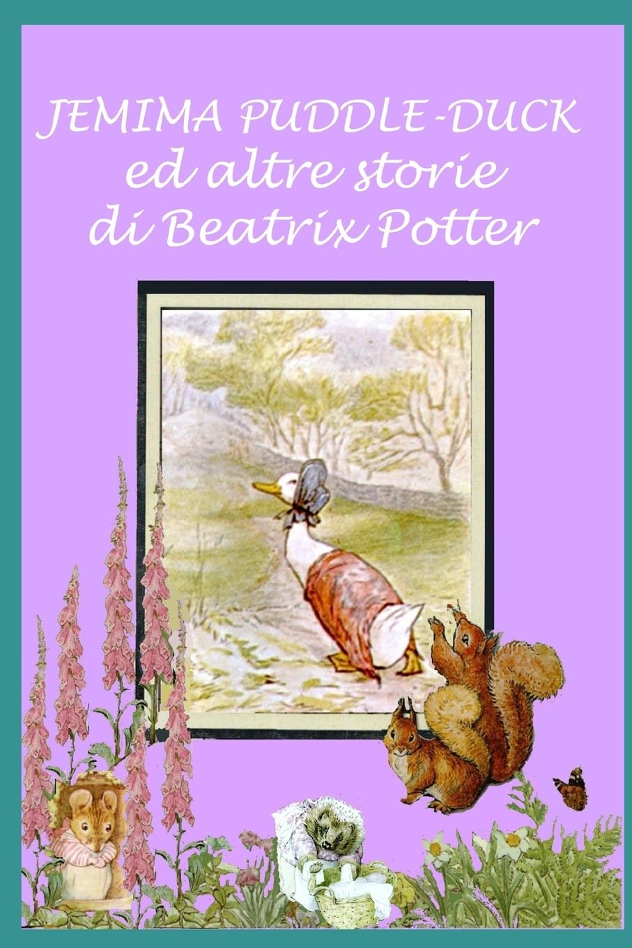 Jemima Puddle-Duck ed altre storie: Con illustrazioni originali (Le 24 storie di Beatrix Potter, Band 2) Novels & Short Stories