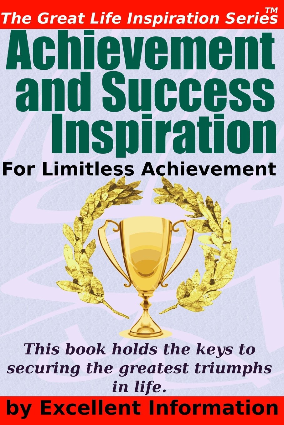 Achievement and Success Inspiration: For Limitless Achievement (The Great Life Inspiration Series, Band 1) Self-help
