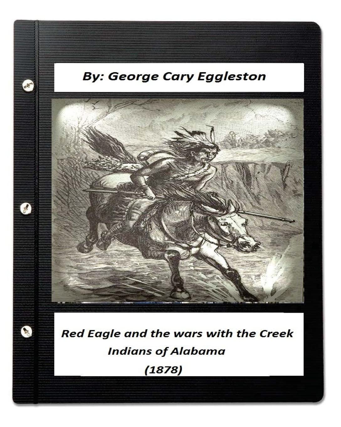 Red Eagle and the Wars with the Creek Indians of Alabama (1878) Contemporary literature