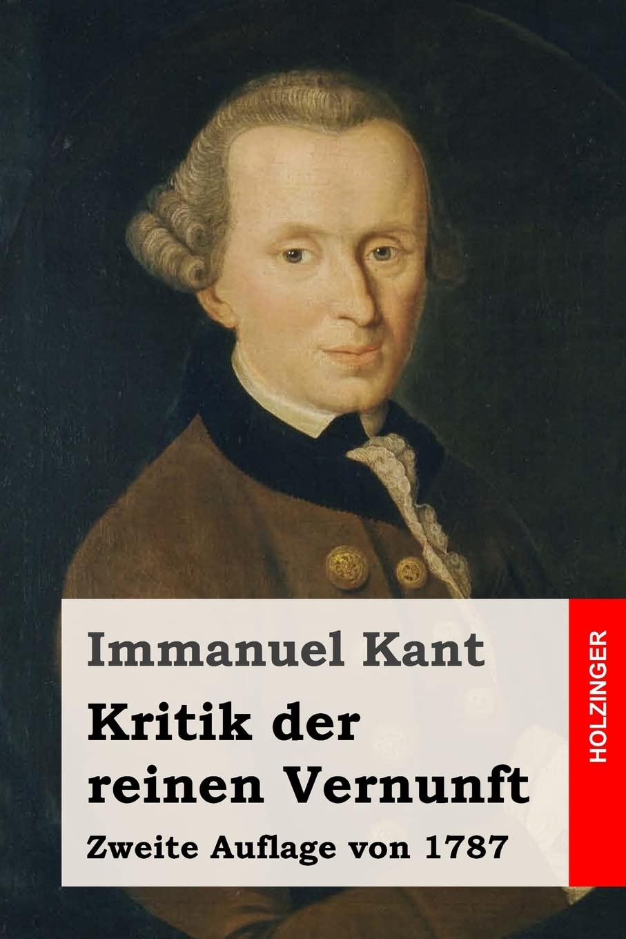 Kritik der reinen Vernunft: Zweite Auflage von 1787 Philosophy