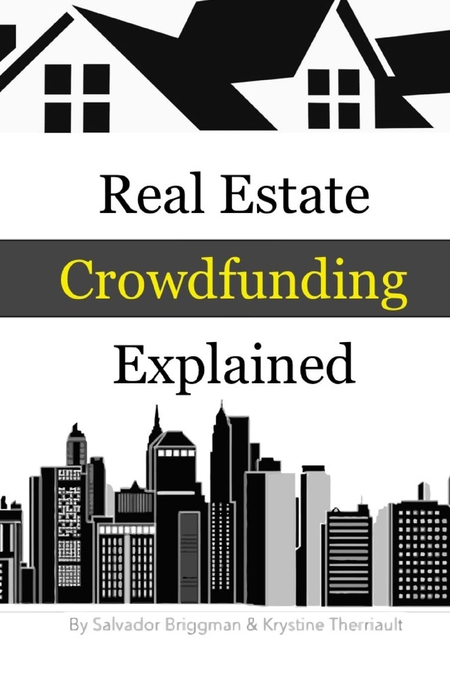Real Estate Crowdfunding Explained: How to get in on the explosive growth of the real estate crowdfunding industry Business, Finance & Career