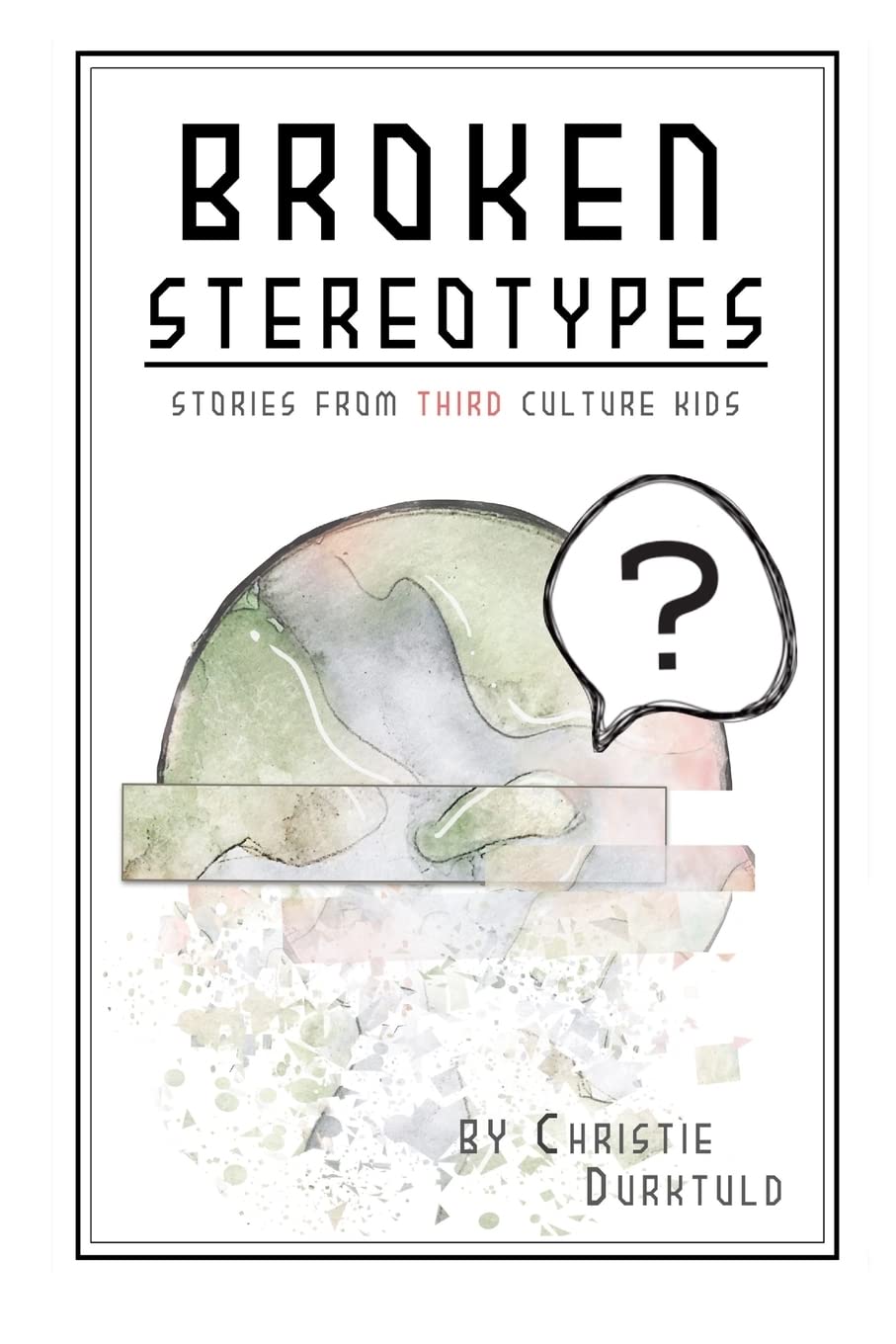 Broken Stereotypes: Stories from Third Culture Kids Historical Fiction