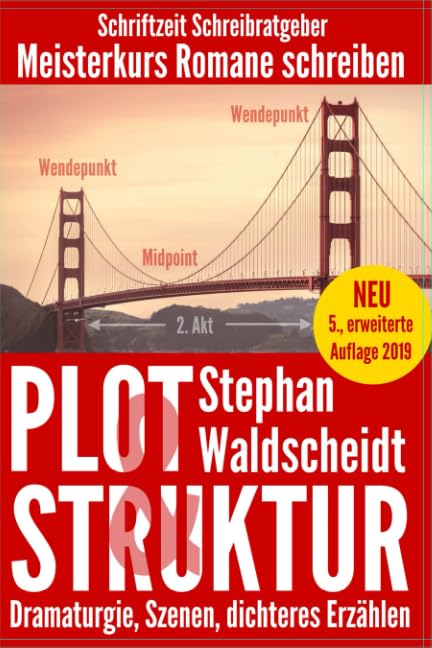 Plot & Struktur: Dramaturgie, Szenen, dichteres Erzählen: Meisterkurs Romane schreiben Media & Communication