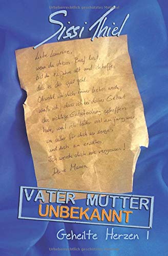 Vater, Mutter, unbekannt: Geheilte Herzen 1: Volume 1 book
