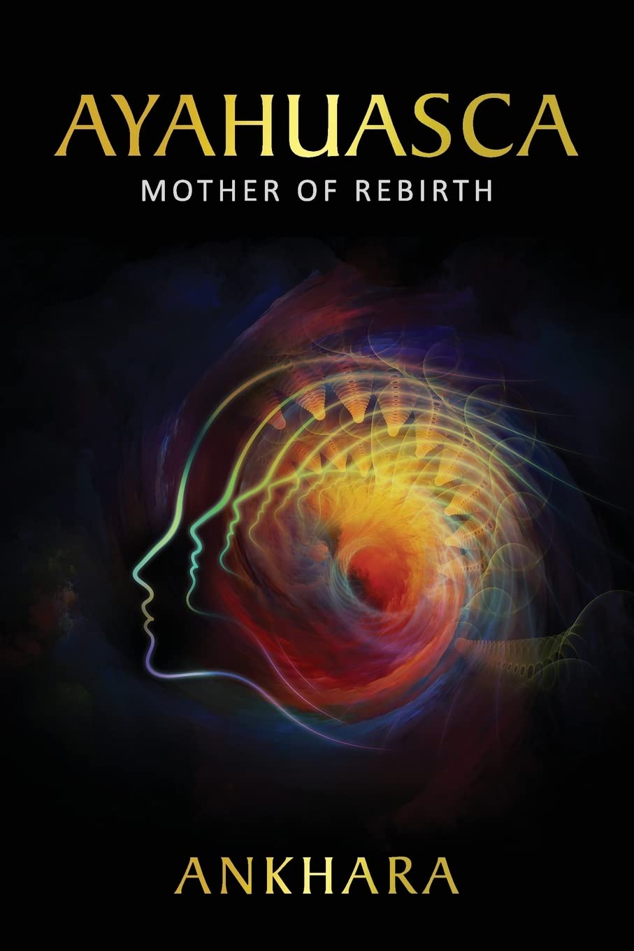Ayahuasca: Mother of Rebirth Religion & Esotericism