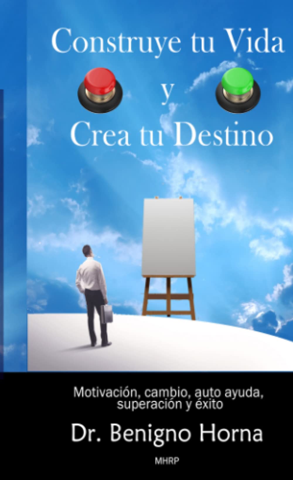 Construye tu Vida y Crea tu Destino: Motivacion, cambio, auto ayuda, superacion y exito book
