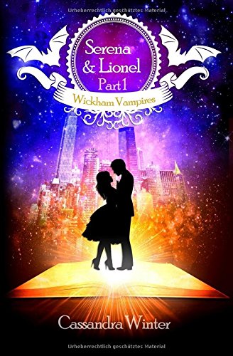 Serena & Lionel: Part 1 (Wickham Vampires, Band 1) Romantic Fantasy
