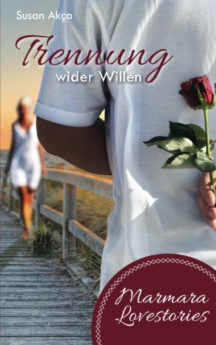 Trennung wider Willen (Marmara Lovestories, Band 2) Contemporary Romance