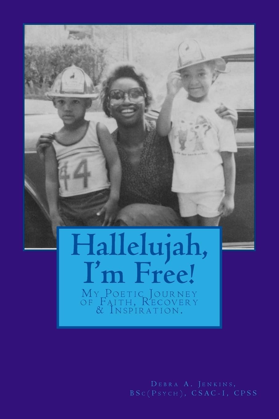 Hallelujah, I'm Free!: My Poetic Journey from Addiction to Recovery Health, Nutrition & Fitness