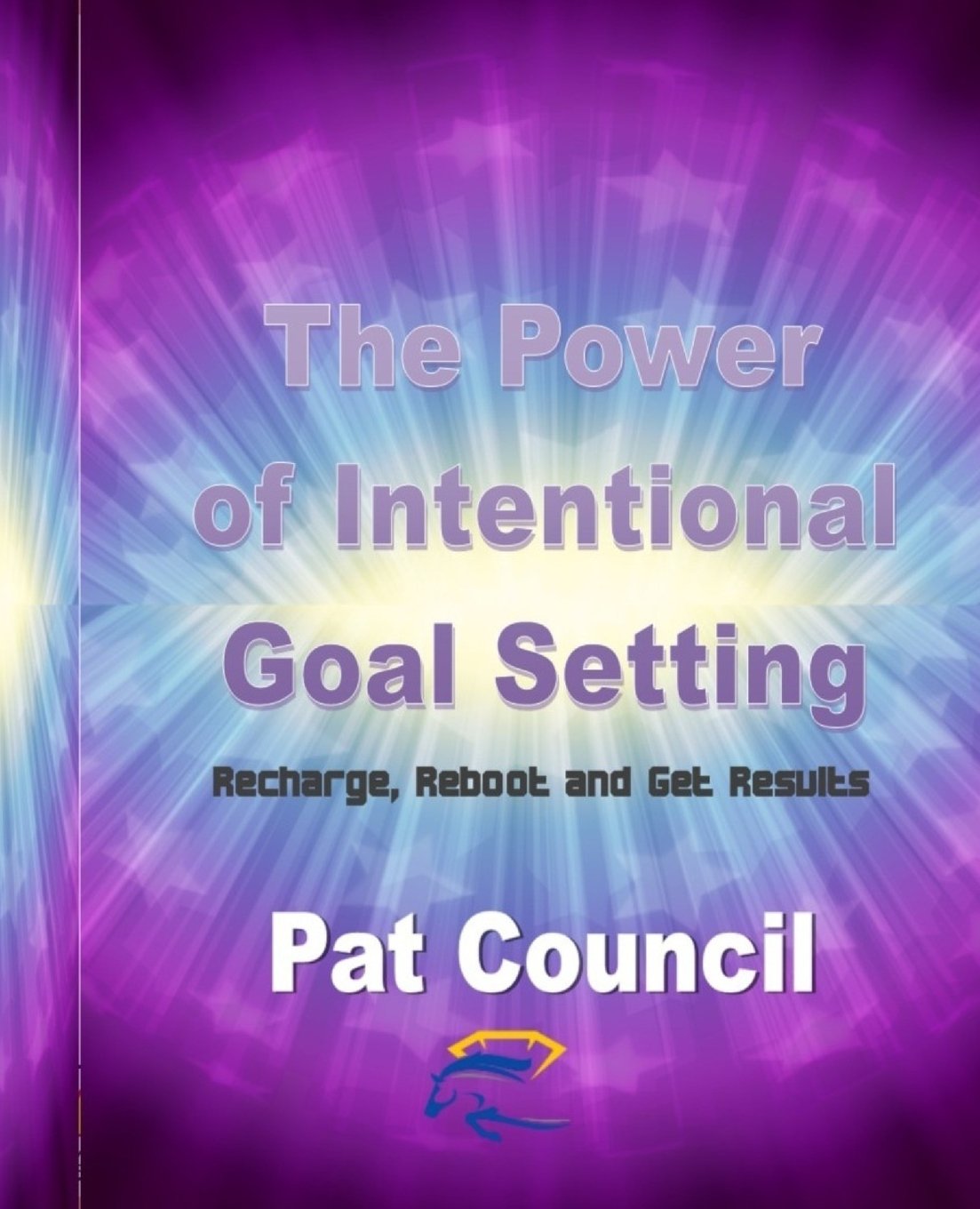 The Power of Intentional Goal Setting: Recharge, Reboot and Get Results Lifestyle