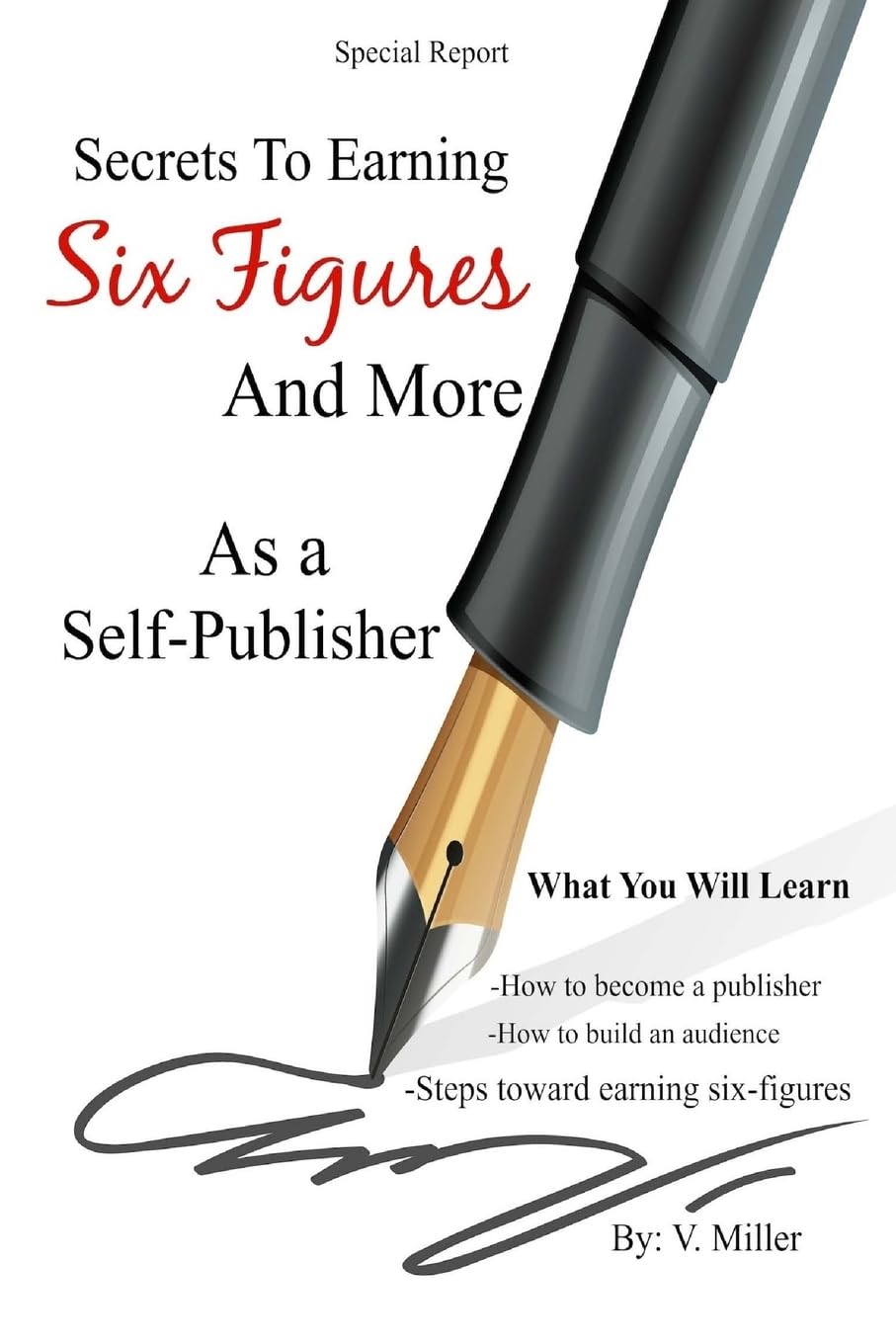 Secrets To Earning Six Figures... And More As a Self-Publisher Business, Finance & Career