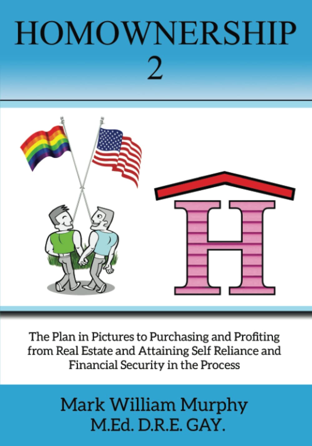 Homownership 2: The Plan in Pictures to Purchasing and Profiting from Real Estate Business, Finance & Career