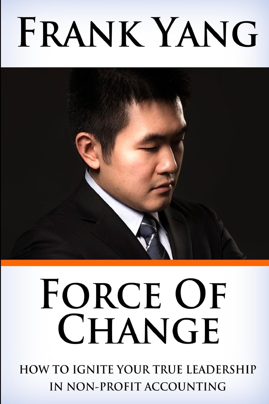 Force of Change: How to ignite your true leadership in non-profit accounting Books